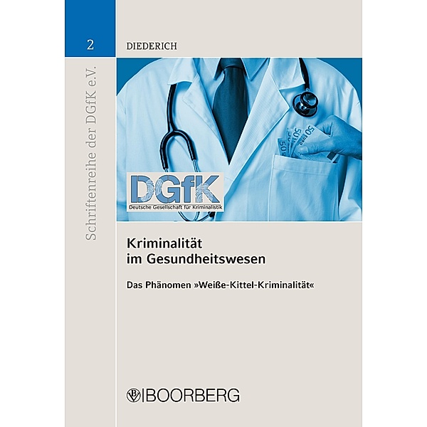 Kriminalität im Gesundheitswesen / Schriftenreihe der Deutschen Gesellschaft für Kriminalistik e.V., Nadine Diederich
