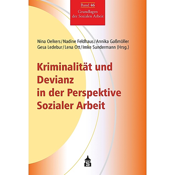 Kriminalität und Devianz in der Perspektive Sozialer Arbeit / Grundlagen der Sozialen Arbeit Bd.46