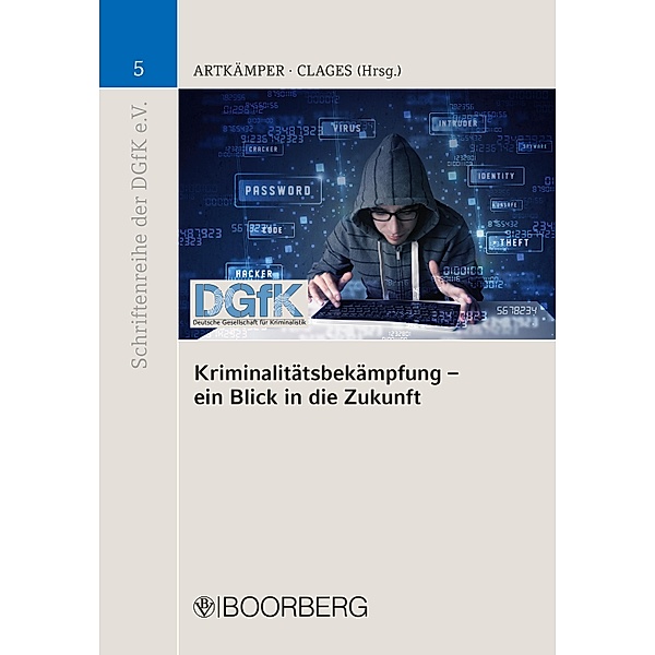 Kriminalitätsbekämpfung - ein Blick in die Zukunft / Schriftenreihe der DGfK e.V. Bd.5