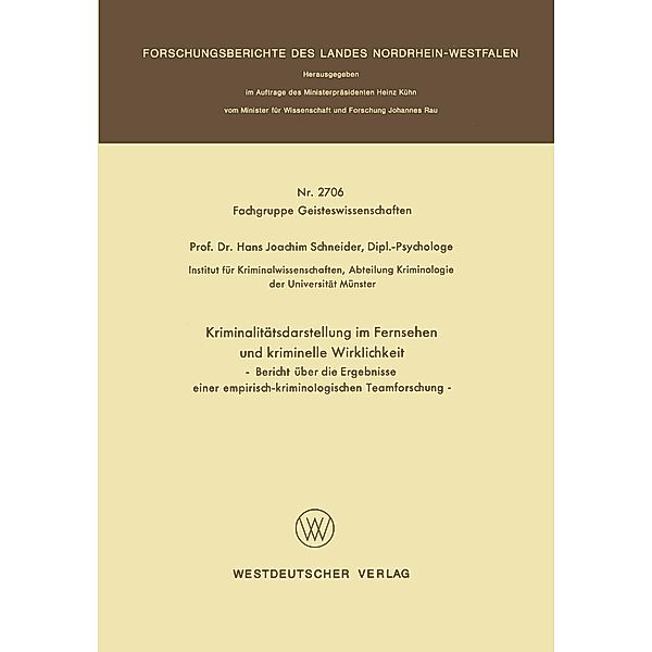 Kriminalitätsdarstellung im Fernsehen und kriminelle Wirklichkeit / Forschungsberichte des Landes Nordrhein-Westfalen Bd.2706, Hans Joachim Schneider