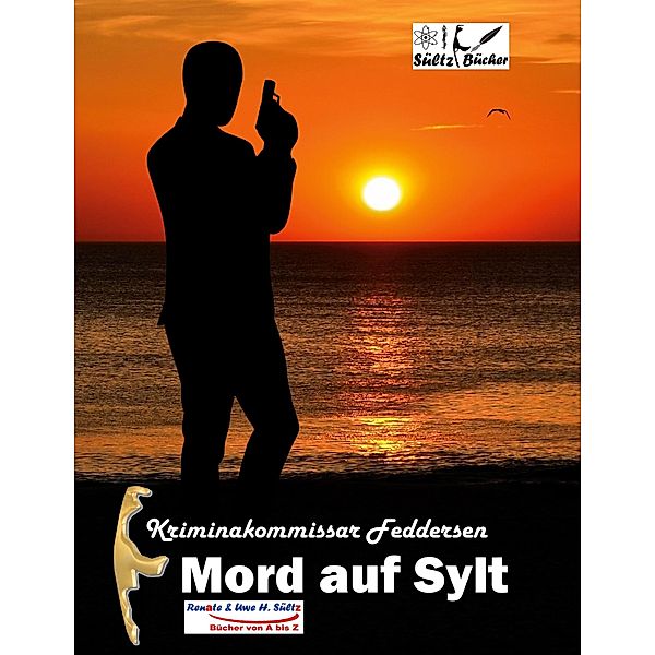 Kriminalkommissar Feddersen: Mord auf Sylt, Uwe H. Sültz, Renate Sültz