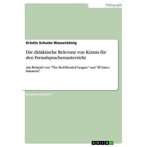 Kriminalliteratur im Englisch- und Spanischunterricht? Sir Arthur Conan Doyle und Manuel Vázquez Montalbán, Sherlock Holmes und Pepe Carvalho, Kristin Schulze Wasserkönig