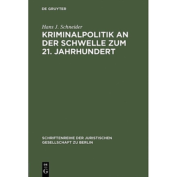 Kriminalpolitik an der Schwelle zum 21. Jahrhundert / Schriftenreihe der Juristischen Gesellschaft zu Berlin Bd.155, Hans J. Schneider