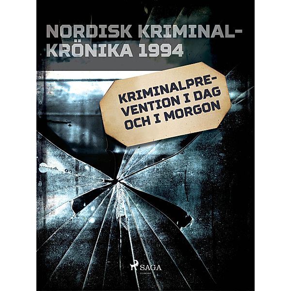 Kriminalprevention i dag och i morgon / Nordisk kriminalkrönika 90-talet