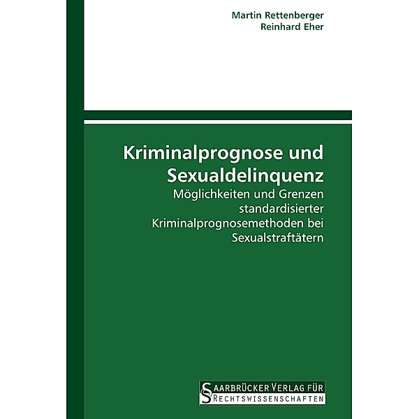 Kriminalprognose und Sexualdelinquenz, Martin Rettenberger, Reinhard Eher