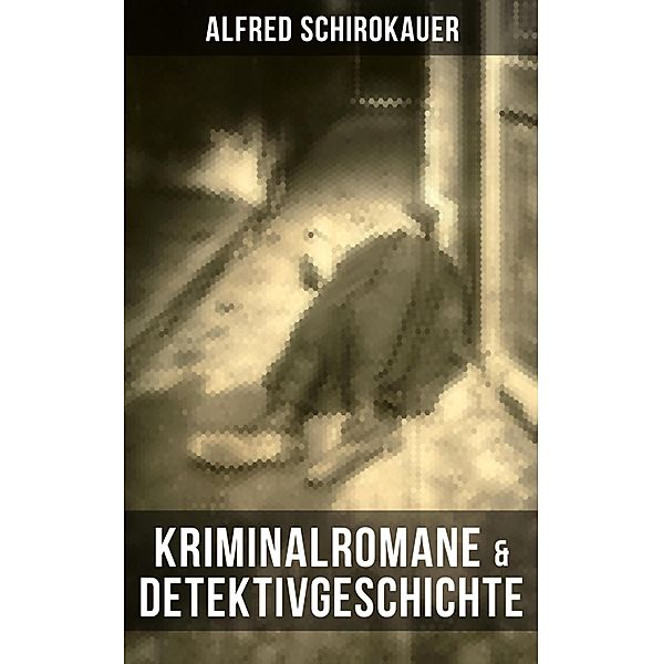 Kriminalromane & Detektivgeschichte von Alfred Schirokauer, Alfred Schirokauer