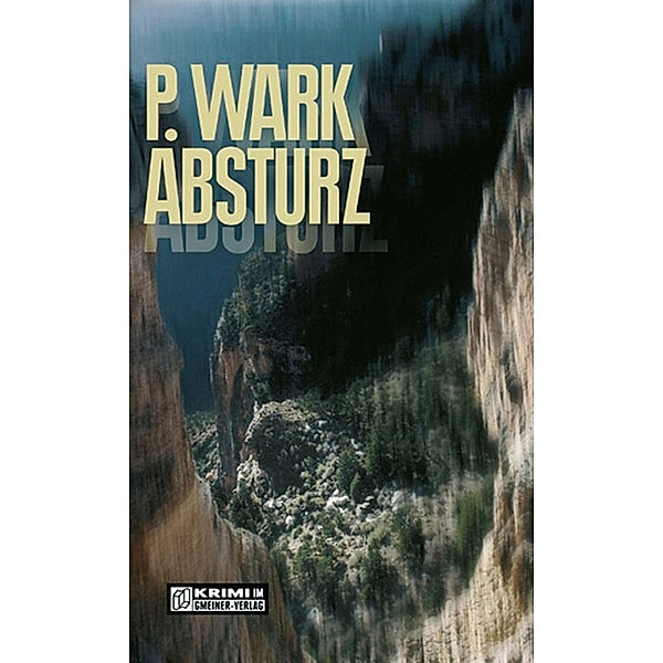 Kriminalromane im GMEINER-Verlag: Absturz, Peter Wark