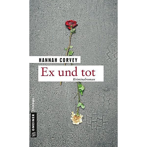 Kriminalromane im GMEINER-Verlag / Ex und tot, Hannah Corvey