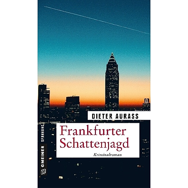 Kriminalromane im GMEINER-Verlag / Frankfurter Schattenjagd, Dieter Aurass