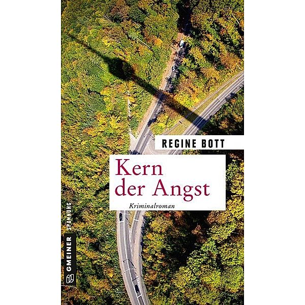 Kriminalromane im GMEINER-Verlag / Kern der Angst, Regine Bott