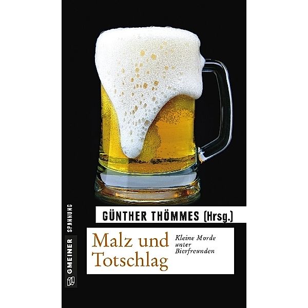 Kriminalromane im GMEINER-Verlag / Malz und Totschlag, Günther Thömmes