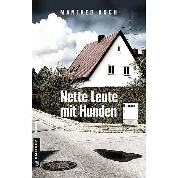 Kriminalromane im GMEINER-Verlag / Nette Leute mit Hunden, Manfred Koch