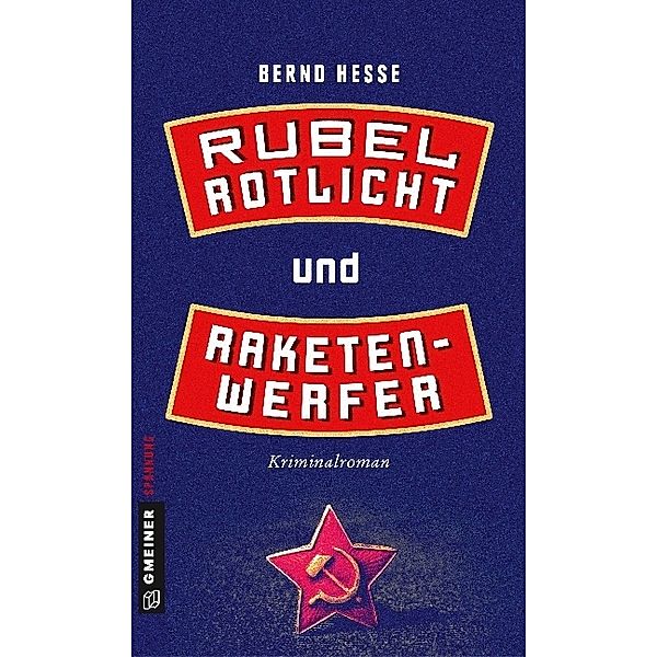 Kriminalromane im GMEINER-Verlag / Rubel, Rotlicht und Raketenwerfer, Bernd Hesse