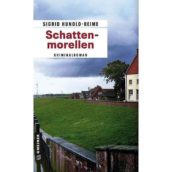 Kriminalromane im GMEINER-Verlag / Schattenmorellen, Sigrid Hunold-Reime