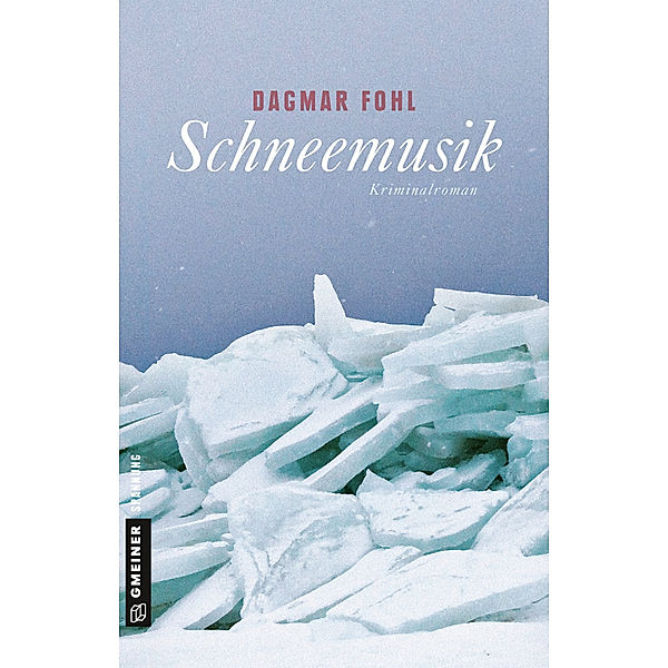 Kriminalromane im GMEINER-Verlag / Schneemusik, Dagmar Fohl