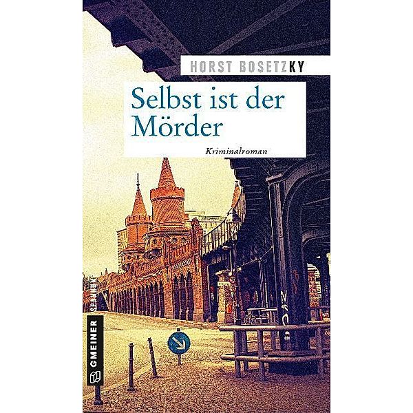 Kriminalromane im GMEINER-Verlag / Selbst ist der Mörder, Horst Bosetzky