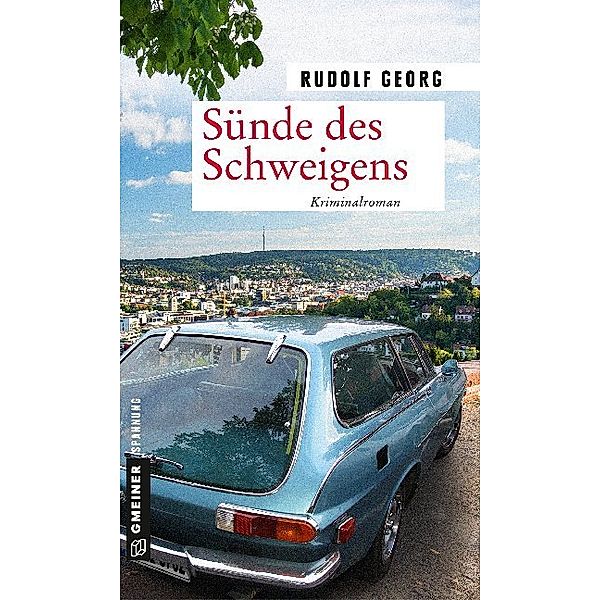 Kriminalromane im GMEINER-Verlag / Sünde des Schweigens, Rudolf Georg