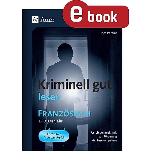 Kriminell gut lesen Französisch 1.-3. Lernjahr / Kriminell gut ? für die Sekundarstufe, Ines Paraire