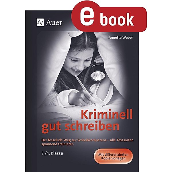 Kriminell gut schreiben Klasse 3 und 4 / Kriminell gut ? für die Grundschule, Annette Weber