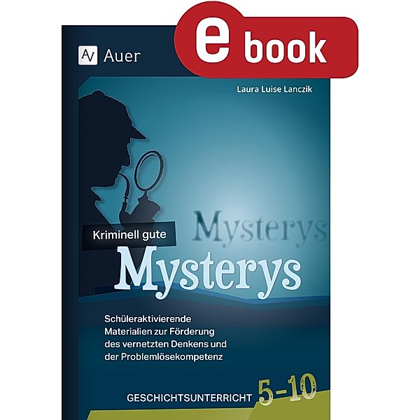 Kriminell gute Mysterys Geschichtsunterricht 5-10 / Mysterys Sekundarstufe, Laura Luise Lanczik