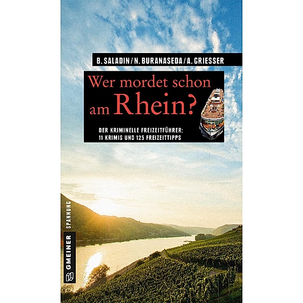 Kriminelle Freizeitführer im GMEINER-Verlag: Wer mordet schon am Rhein?, Anne Grießer, Nadine Buranaseda, Barbara Saladin