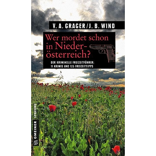 Kriminelle Freizeitführer im GMEINER-Verlag / Wer mordet schon in Niederösterreich?, Jennifer B. Wind, Veronika A. Grager