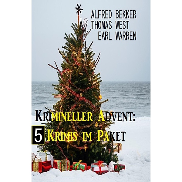 Krimineller Advent: 4 Krimis im Paket, Alfred Bekker, Earl Warren, Thomas West