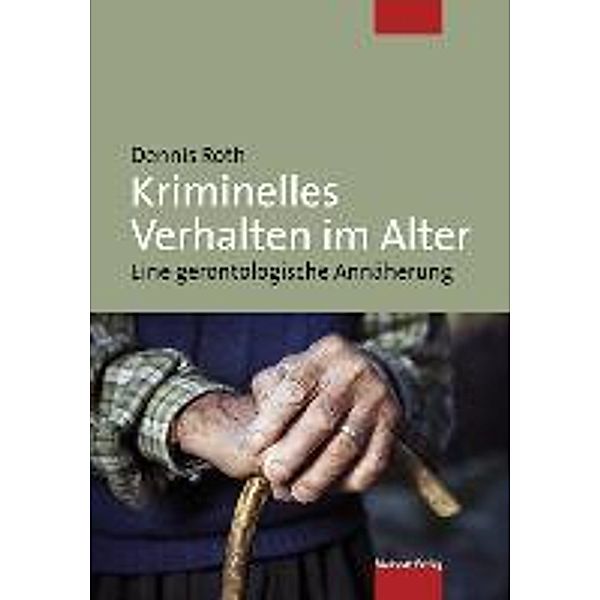 Kriminelles Verhalten im Alter, Dennis Roth