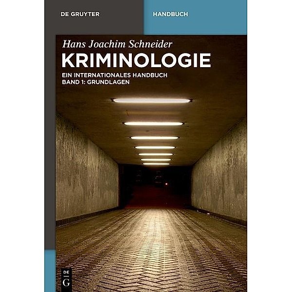 Kriminologie. Ein internationales Handbuch / De Gruyter Handbuch / De Gruyter Handbook, Hans Joachim Schneider