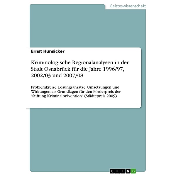 Kriminologische Regionalanalysen in der Stadt Osnabrück für die Jahre 1996/97, 2002/03 und 2007/08, Ernst Hunsicker