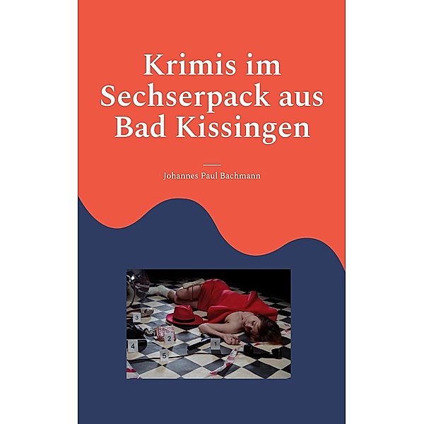 Krimis im Sechserpack aus Bad Kissingen, Johannes Paul Bachmann