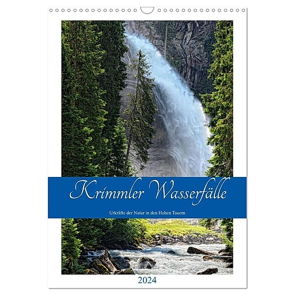 Krimmler Wasserfälle - Urkräfte der Natur in den Hohen Tauern (Wandkalender 2024 DIN A3 hoch), CALVENDO Monatskalender, Anja Frost