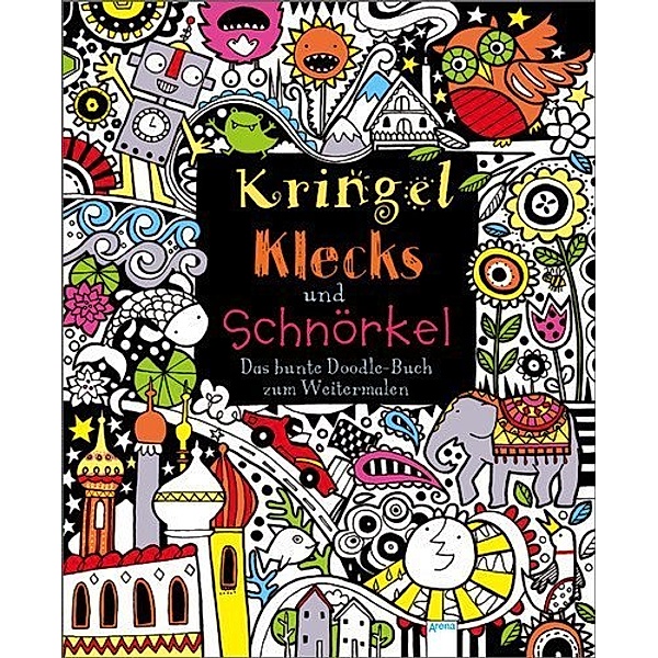 Kringel, Klecks und Schnörkel - Das bunte Doodle-Buch zum Weitermalen, Fiona Watt