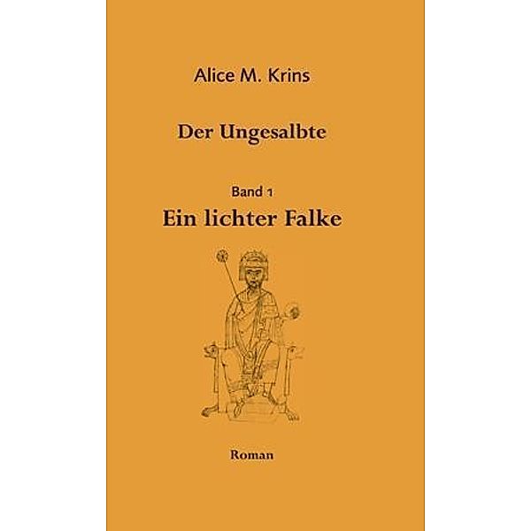 Krins, A: Der Ungesalbte, Alice M. Krins