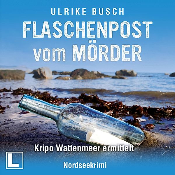 Kripo Wattenmeer ermittelt - 3 - Flaschenpost vom Mörder, Ulrike Busch