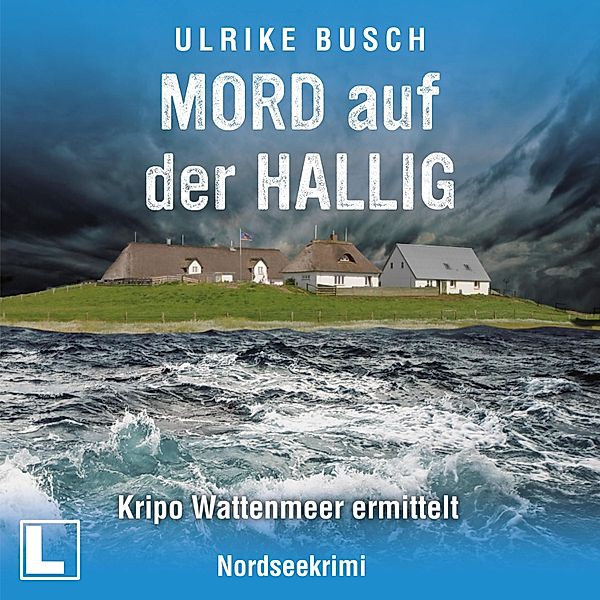 Kripo Wattenmeer ermittelt - 4 - Mord auf der Hallig, Ulrike Busch