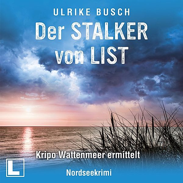 Kripo Wattenmeer ermittelt - 7 - Der Stalker von List, Ulrike Busch