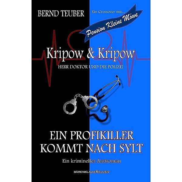 Kripow & Kripow - Herr Doktor und die Polizei: Ein Profikiller kommt nach Sylt, Bernd Teuber