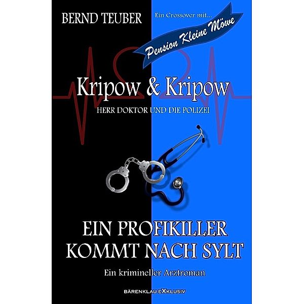 Kripow & Kripow - Herr Doktor und die Polizei: Ein Profikiller kommt nach Sylt, Bernd Teuber