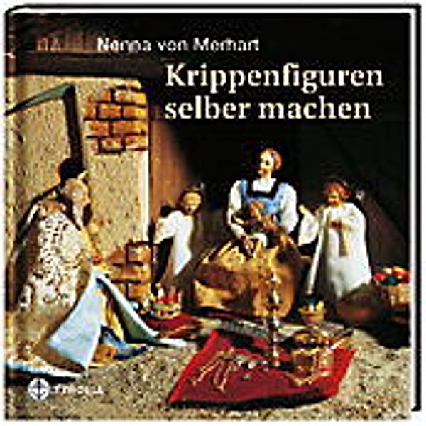 Krippenfiguren selber machen, Nenna von Merhart