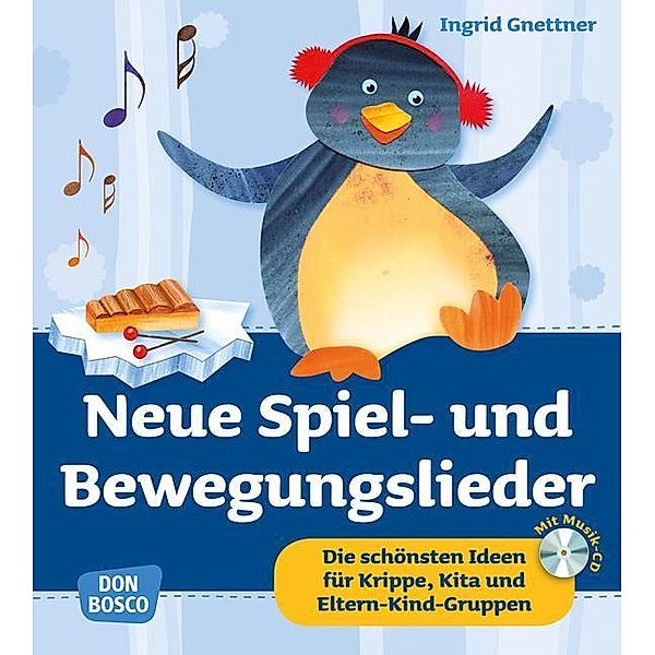 Krippenkinder betreuen und fördern. Die schönsten Ideen für Krippe, Kita und Eltern-Kind-Gruppen. / Neue Spiel- und Bewegungslieder, m. Audio-CD, Ingrid Gnettner