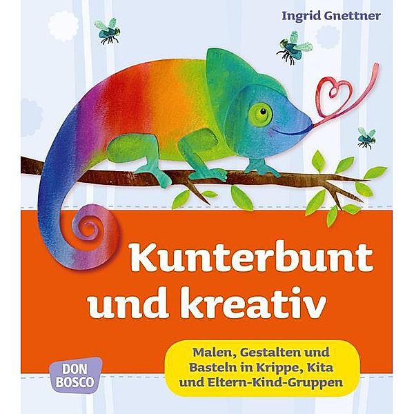 Krippenkinder betreuen und fördern / Kunterbunt und kreativ, Ingrid Gnettner