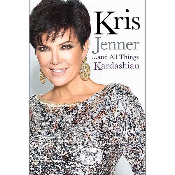 Kris Jenner... And All Things Kardashian, Kris Jenner