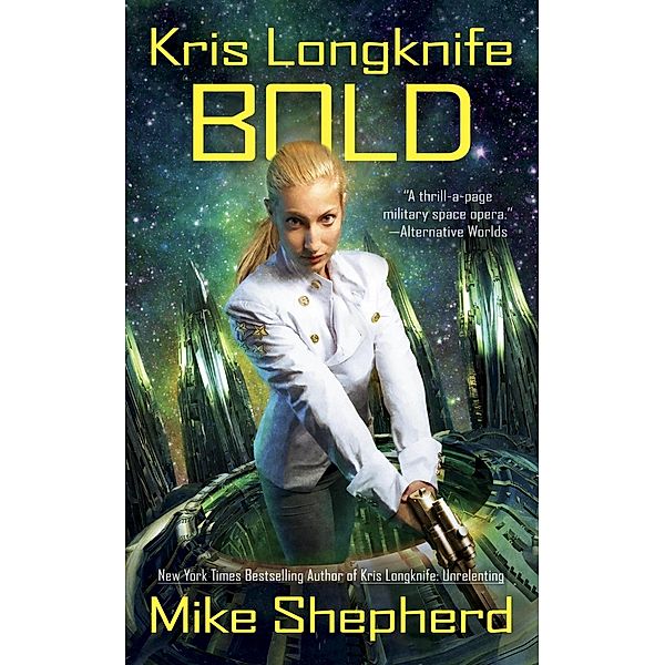 Kris Longknife: Bold / Kris Longknife Bd.14, Mike Shepherd