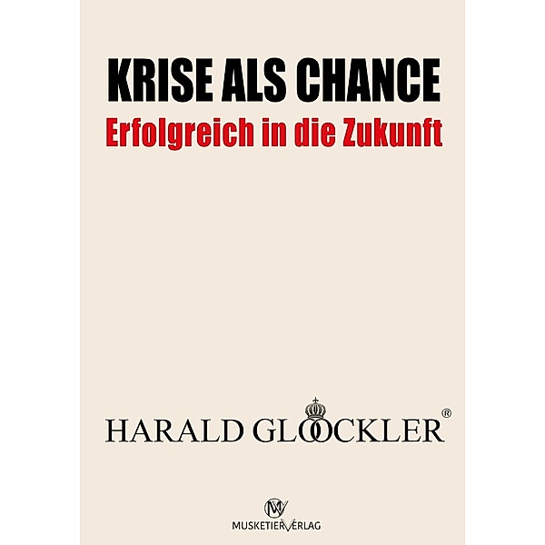 Krise als Chance - Erfolgreich in die Zukunft, Harald Glööckler