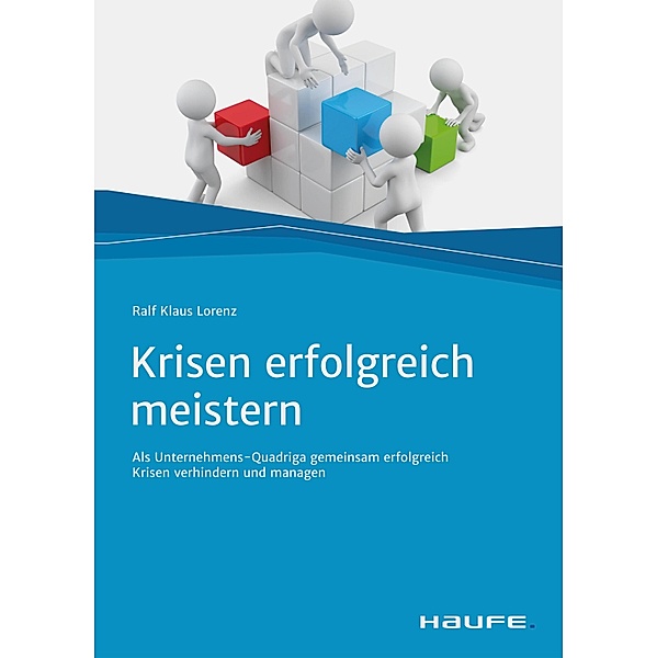 Krisen erfolgreich meistern / Haufe Fachbuch, Ralf Klaus Lorenz
