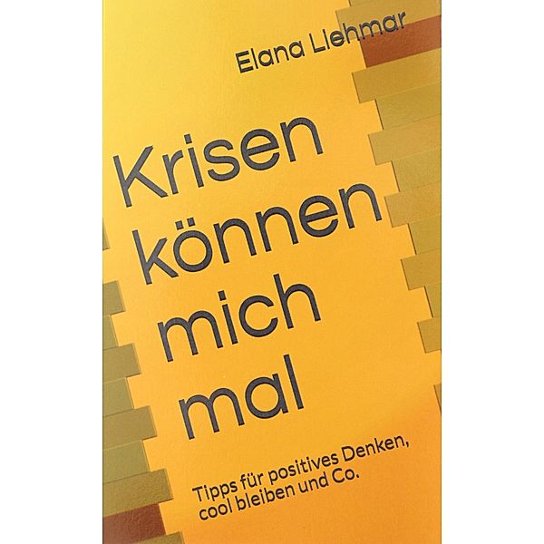 Krisen können mich mal, Elana Liehmar