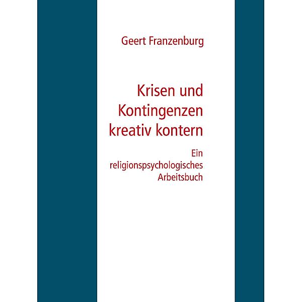 Krisen und Kontingenzen kreativ kontern, Geert Franzenburg