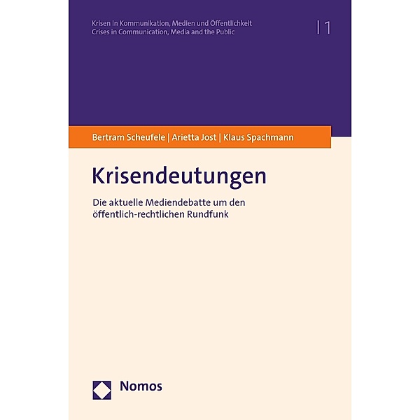 Krisendeutungen / Krisen in Kommunikation, Medien und Öffentlichkeit. Bd.1, Bertram Scheufele, Arietta Jost, Klaus Spachmann