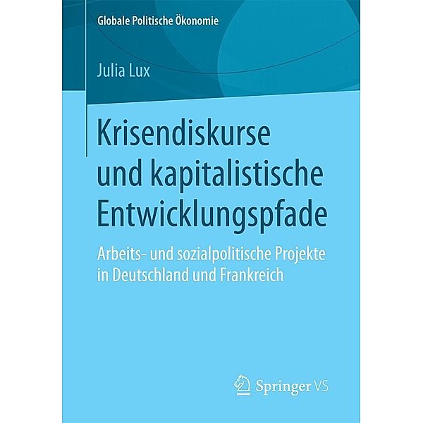 Krisendiskurse und kapitalistische Entwicklungspfade / Globale Politische Ökonomie, Julia Lux